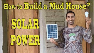 HOW TO BUILD A MUD COB HOUSE? Sustainable SOLAR Energy for a Mud House !