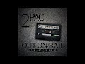 2pac  out on bail original thug life version