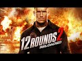 12 rounds  best action movie hollywood english  new hollywood action movie full