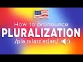 How To Pronounce Pluralization (100% NATIVE Speaker!!)