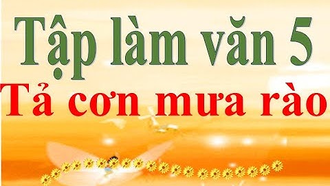 Tập làm văn 5 Tả cơn mưa rào