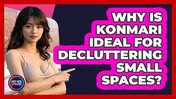 Why Is KonMari Ideal For Decluttering Small Spaces? - Get Rid Of Guide
