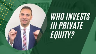 Who Invests in Private Equity?