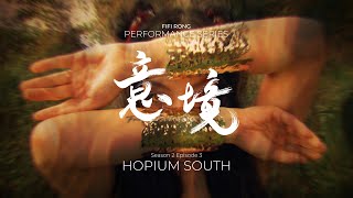 ‘Hopium South’ - Fifi Rong | Yijing 意境 Performance Series S02E03