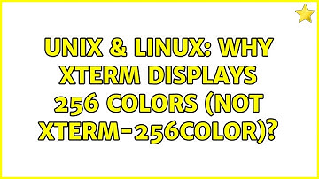 Unix & Linux: Why xterm displays 256 colors (not xterm-256color)?