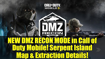 NEW DMZ RECON MODE in Call of Duty Mobile! Serpent Island Map & Extraction Details!