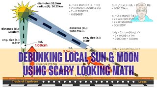 Flat Earth Local Sun Moon debunked again; but this time with scary looking Math