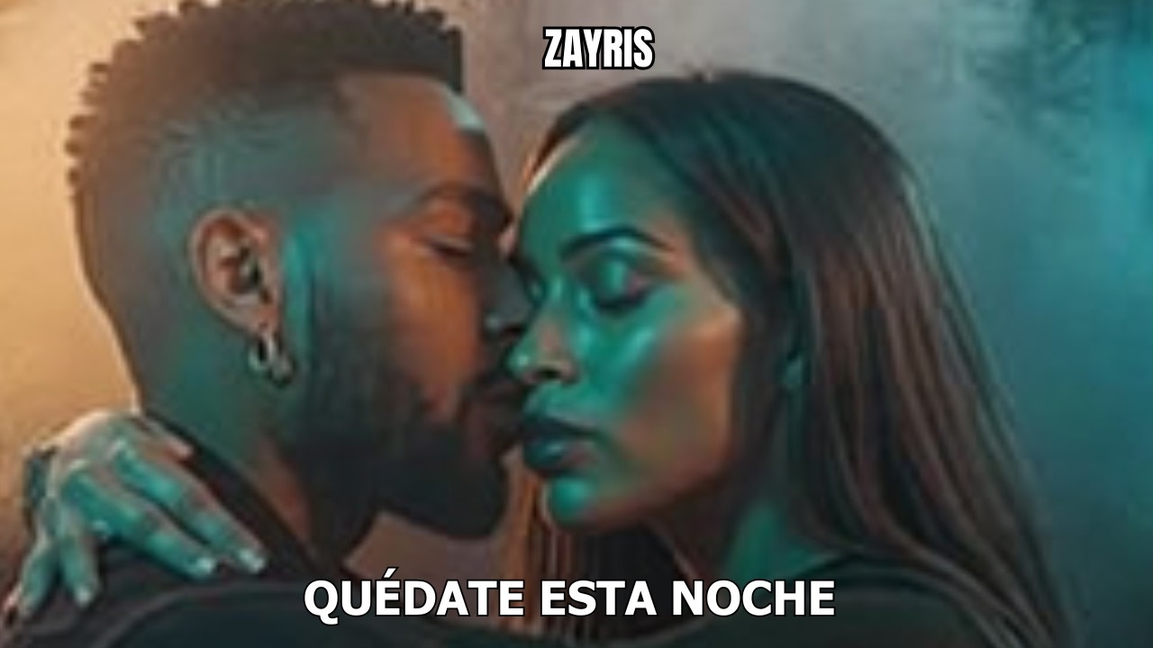 ZAYRIS – Quédate Esta Noche💋