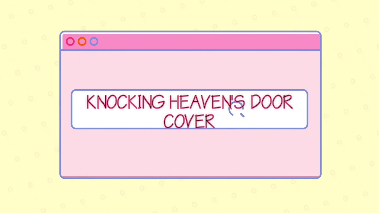在 YouTube 上观看 KNOCKING ON HEAVEN'S DOOR COVER