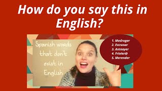 5 Common Spanish words that don't exist in English