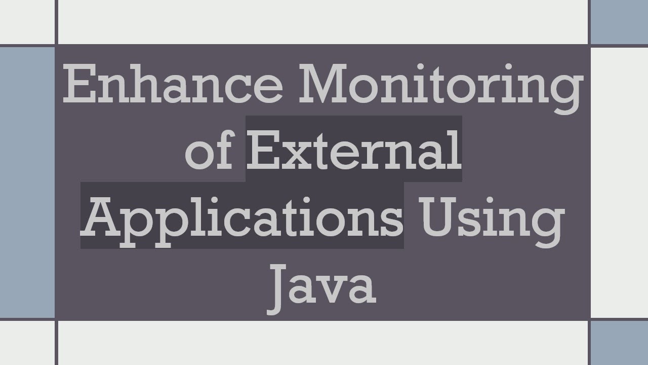 Enhance Monitoring of External Applications Using Java