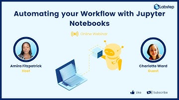 Jupyter Notebooks – Automating your Workflow – The Labstep Way – Webinar