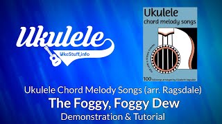 The Foggy, Foggy Dew Demonstration and Tutorial (Ragsdale Ukulele Chord Melody Songs)