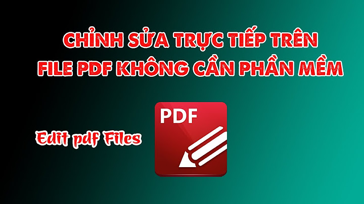 Hướng dẫn chỉnh sửa văn bản trong file pdf năm 2024