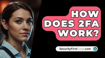 How Does 2FA Work? - SecurityFirstCorp.com