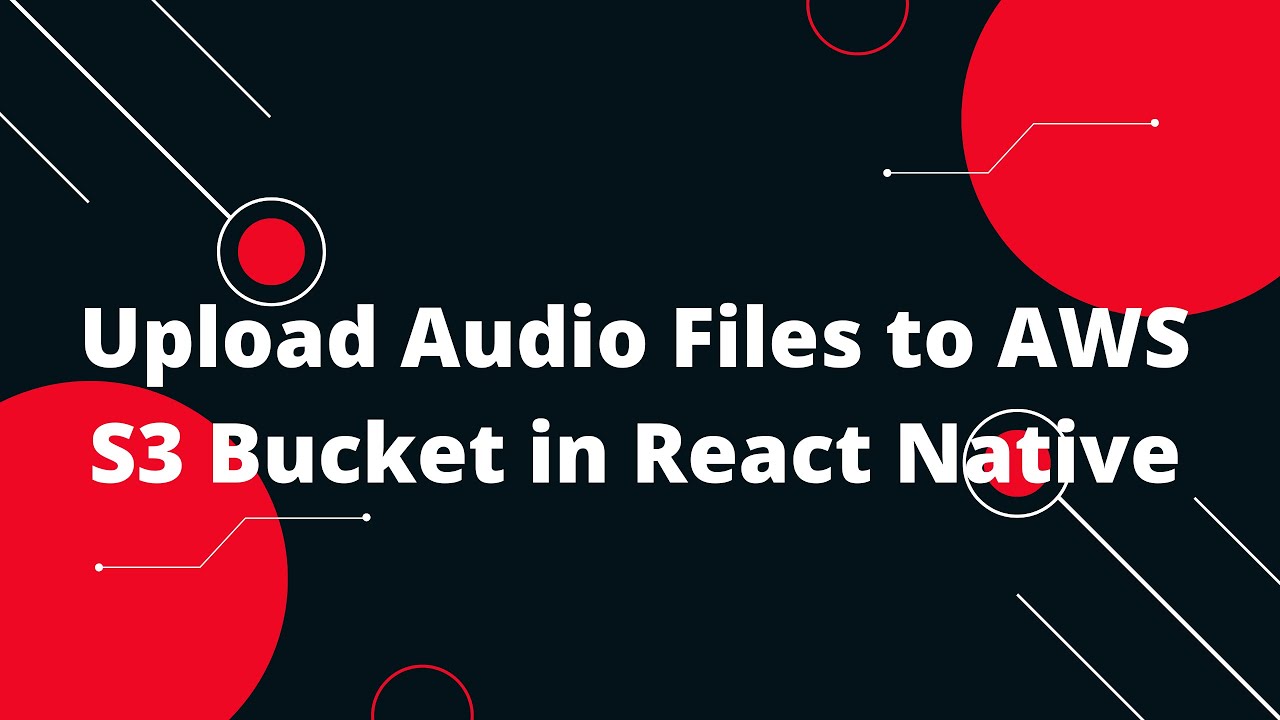 Upload Audio Files to AWS S3 Bucket in React Native - YouTube