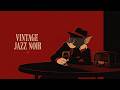 Vintage Jazz Noir — for Lonely Nights