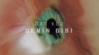 Can Koç - Senin Gibi (Official Lyric Video)