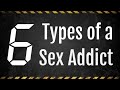 6 Types of a Sex Addict - Know The Types, The Addictions, And Their Behaviors | Dr. Doug Weiss