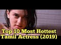 Top 10 | Most Hottest | Tamil Heroine (2019)