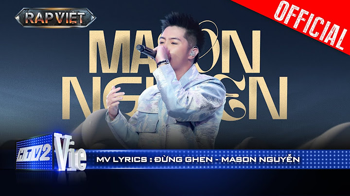 ĐỪNG GHEN - Mason Nguyễn | Rap Việt 2024 [Mv Lyrics]