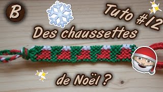 Bracelet brésilien : le bracelet Chaussette de Noël (tutoriel