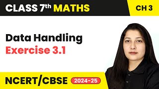 Data Handling - Exercise 3.1 | Class 7 Maths Chapter 3 | CBSE 2024-25