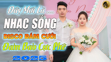 LK Nhạc Sống DISCO REMIX Đám Cưới 2025 Mới Đét | Đây Mới Là Nhạc Sống Disco Thôn Quê Đảm Bảo Cực Phê