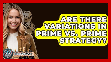 Are There Variations In Prime Vs. Prime Strategy? - The Board Game Xpert