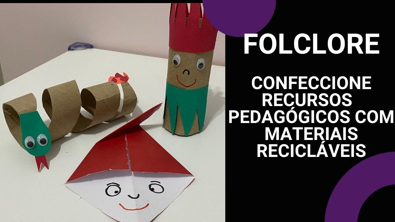 FOLCLORE - CONFECIONE RECURSOS PEDAGÓGICOS COM MATERIAIS RECICLAVEIS ...