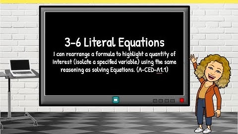 Algebra Video Notes 3-6 Literal Equations