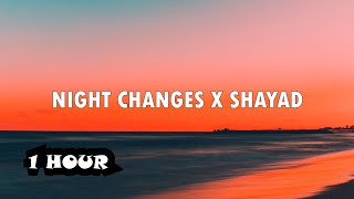 NIGHT CHANGES X SHAYAD ( slowed   reverb ) | 1Hour