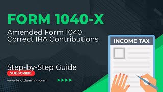 IRS Form 1040-X  |  How to File Amended Form 1040 - Changes to IRA Contributions