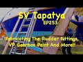 Fabricating the rudder fittings vp gearbox paint and more  sv tapatya ep253