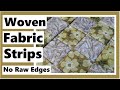 Woven Fabric Strips on Fusible with No Raw Edges