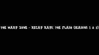 The Warp Zone - Recap Raps: The Flash (Seasons 1 & 2)