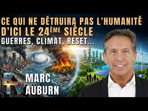 Ce qui ne détruira PAS l'HUMANITE 🌍 d'ici le 24ème SIECLE - Avec Marc Auburn