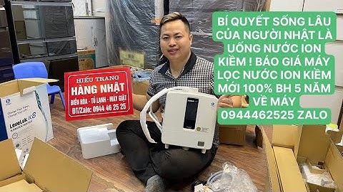 BÁO GIÁ MÁY LỌC NƯỚC ION KIỀM NỘI ĐỊA NHẬT ! BÍ QUYẾT SỐNG LÂU CỦA NGƯỜI NHẬT 0944462525 ZALO