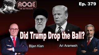 Roqe Ep. 379 - Did Trump Drop the Ball? - Ari Aramesh, Bijan Kian