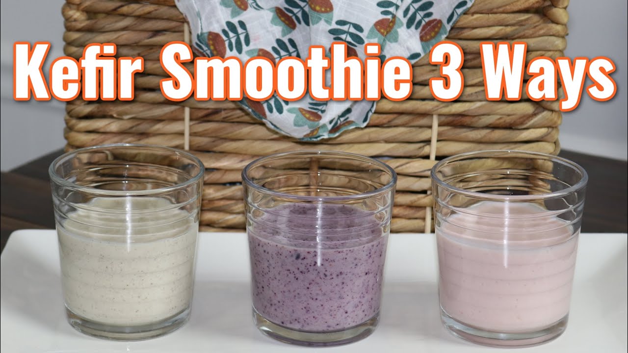 3 Ways to Make a Kefir Smoothie