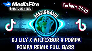 DJ LILY X WILFEXBOR X POMPA POMPA MENGKANE | DJ VIRAL TIKTOK TERBARU 2022 || YANG KALIAN CARI!!!