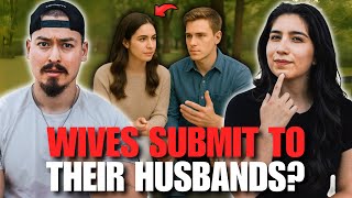 SHOULD WIVES SUBMIT TO THEIR HUSBANDS?! (Listen Up Ladies...)