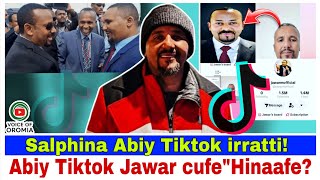 Abiy Tiktok Jawar cufe'Hinaaffa?//Salphina Abiy Tiktok irratti// Jawar Mohammed || Voice of Oromia