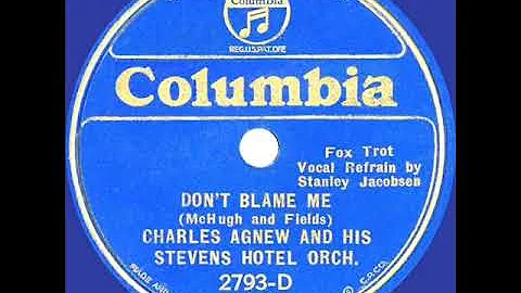 1933 Charles Agnew - Dont Blame Me (Stanley Jacobs...