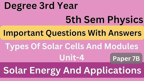 Degree 5th sem physics paper 7B unit-4 imp with answers *SOLAR ENERGY & APPLICATIONS* #bscphysics
