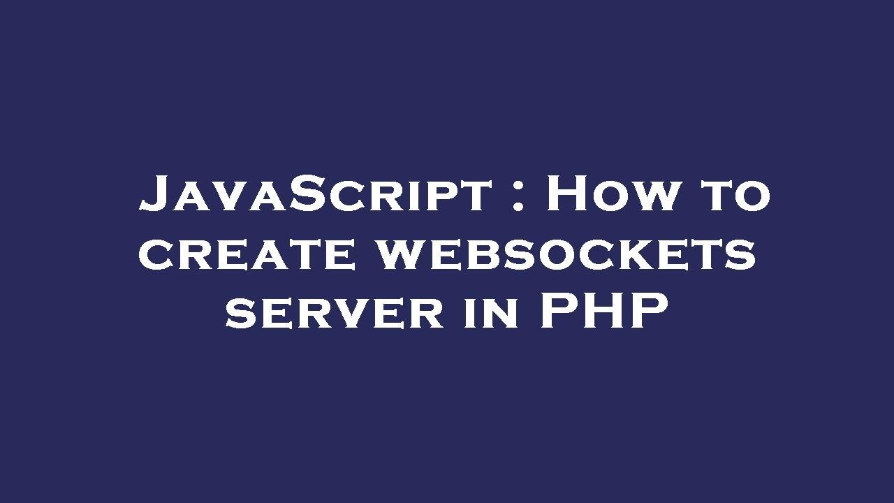 JavaScript : How to create websockets server in PHP - YouTube