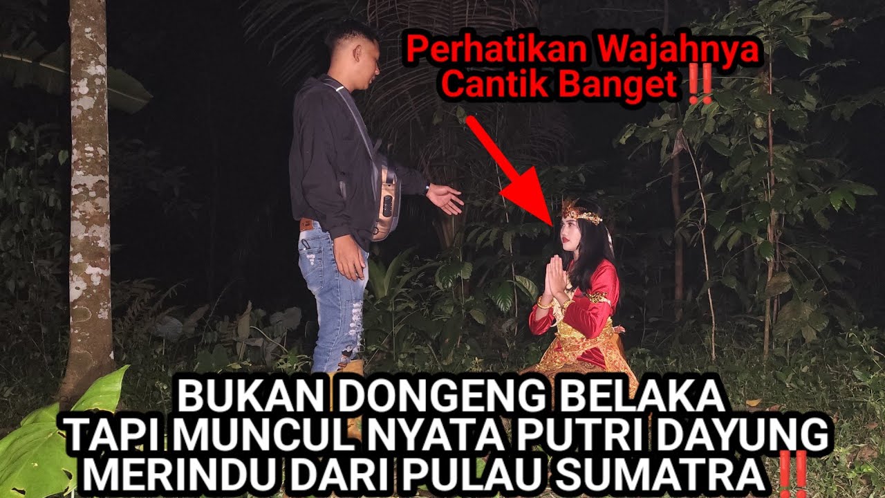 SUMATRA GEMPAR MUNCULNYA PUTRI DAYANG MERINDU YANG SANGAT CANTIK