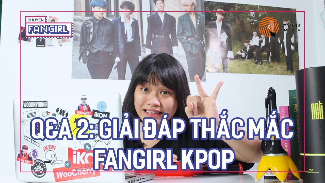 Chuyện Fangirl || Tập 11: Giải đáp thắc mắc Fangirl (Q&A số 2)