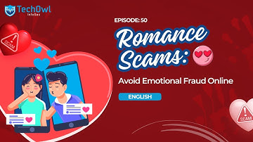 Romance Scams: Avoiding Emotional Fraud Online | EP50 ENG | Techowl Infosec