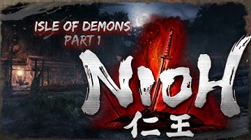 Isle Of Demons Part 1 | Nioh | Platinum Playthrough